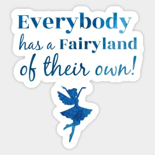 Everybody Has a Fairyland of Their Own Sticker